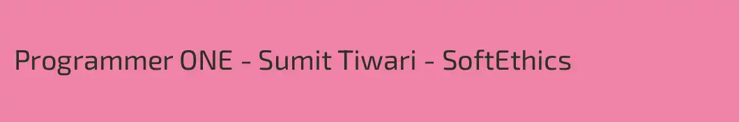 Programmer ONE - Sumit Tiwari - SoftEthics